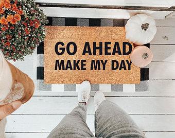 Go Ahead Make My Day